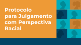 Protocolo para Julgamento com Perspectiva Racial
