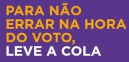 arte em fundo roxo com a frase “para não errar na hora do voto, leve a cola” em destaque.