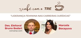Descrição da imagem: Na parte superior da imagem a logo do ''Café com o TRE'', ao lado uma xícar...