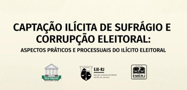 Banner com o título “Captação ilícita de sufrágio e corrupção eleitoral: aspectos práticos e pro...