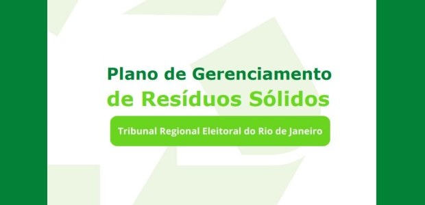 Com foco na sustentabilidade, TRE-RJ lança Plano de Gerenciamento de Resíduos Sólidos Texto "Plano de Gerenciamento de Resíduos Sólidos - TRE-RJ", na cor verdde, ao centro; fundo bra...