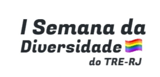 I Semana da Diversidade: deputada trans, historiador e psicólogo confirmam participação logomarca com texto "I Semana da Diversidade do TRE-RJ" e imagem de arco-íris