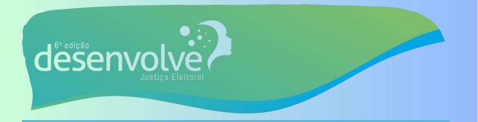 A imagem é um banner gráfico da 6ª edição do Desenvolve Justiça Eleitoral. O design tem um forma...