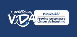Banner azul com a frase “A Jornada da Vida” e o aviso: “Público 45+ — Previna-se contra o câncer...
