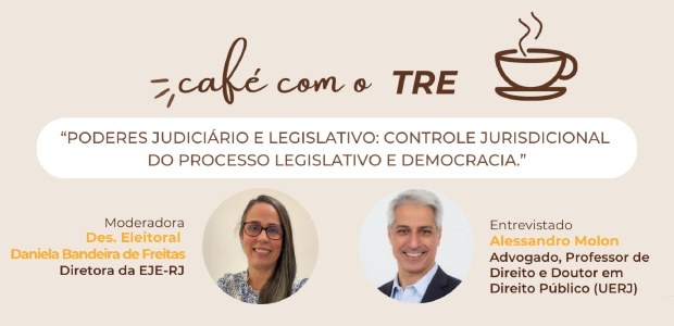 TRE-RJ Alessandro Molon participará do “Café com o TRE” Na parte superior da imagem a logo do “Café com o TRE”, ao lado uma xícara de café, no centro o ...