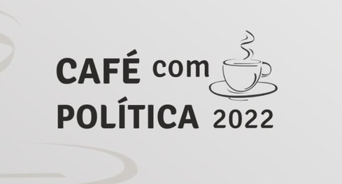 fundo em tons neutros que tem, ao centro, o nome da série de lives “Café com Política 2022” em l...