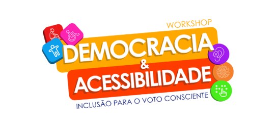 A imagem apresenta a identidade visual do Workshop “Democracia & Acessibilidade – Inclusão para ...