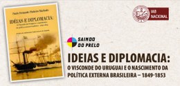 Cartaz do evento no qual vemos a capa do livro “Ideias e diplomacia: o visconde do Uruguai e o n...
