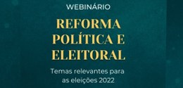 Fundo verde com o nome do evento em amarelo "Webinário Reforma Política e Eleitoral, temas relev...